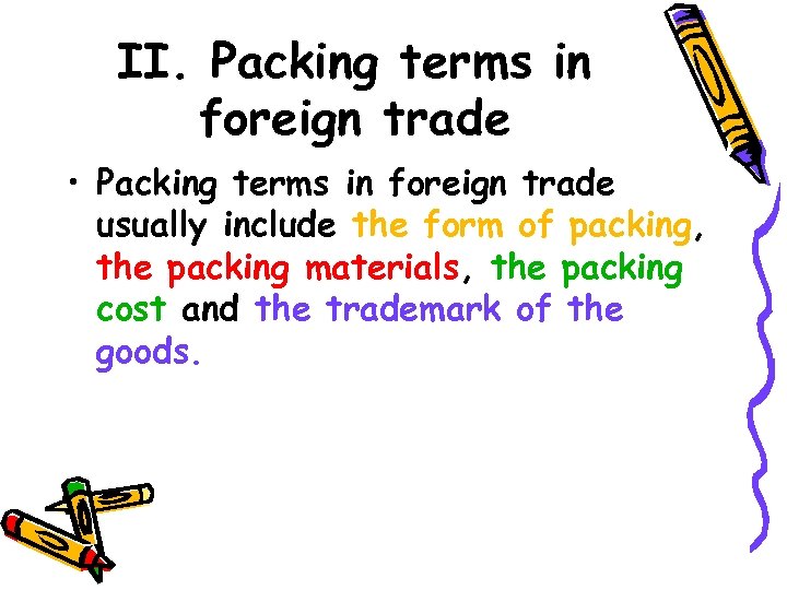 II. Packing terms in foreign trade • Packing terms in foreign trade usually include