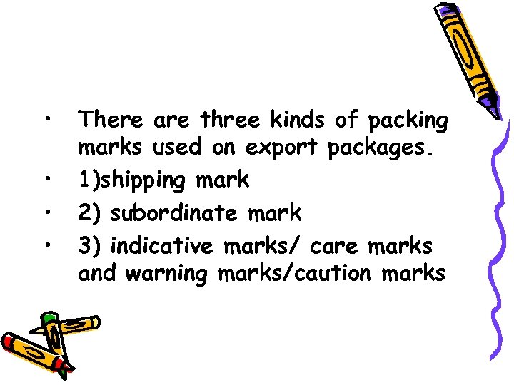  • • There are three kinds of packing marks used on export packages.