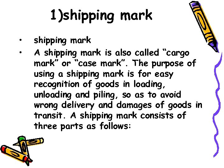 1)shipping mark • • shipping mark A shipping mark is also called “cargo mark”