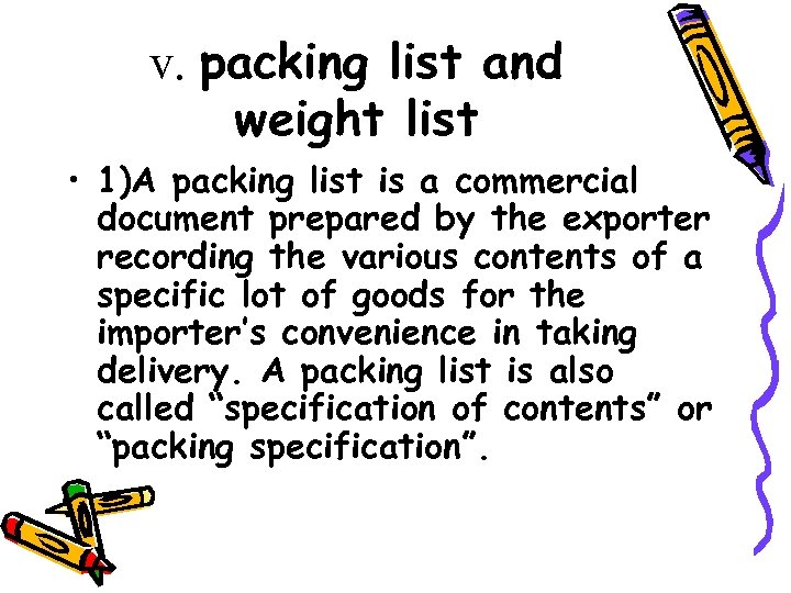 ⅴ. packing list and weight list • 1)A packing list is a commercial document
