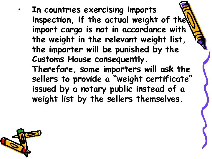  • In countries exercising imports inspection, if the actual weight of the import