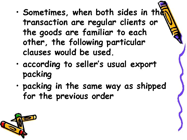  • Sometimes, when both sides in the transaction are regular clients or the