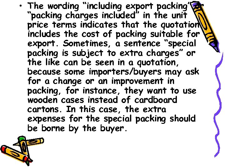  • The wording “including export packing” or “packing charges included” in the unit