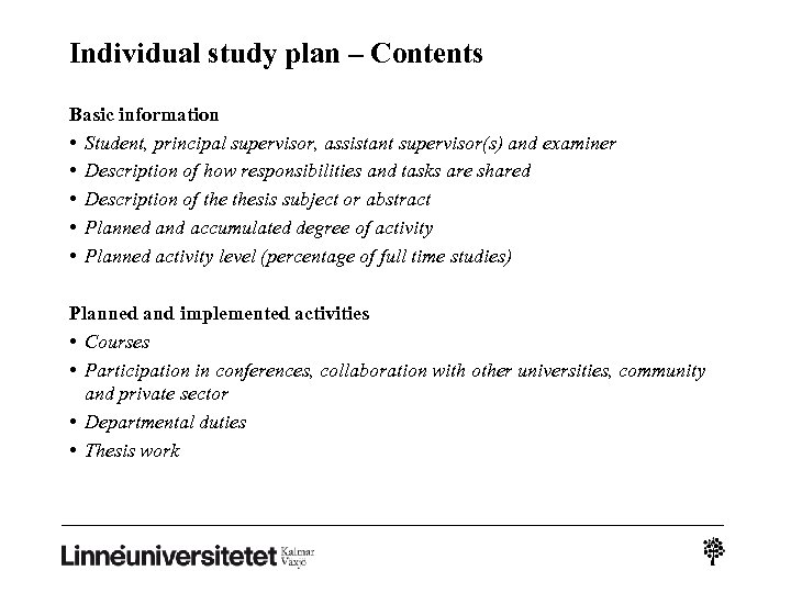 Individual study plan – Contents Basic information • Student, principal supervisor, assistant supervisor(s) and