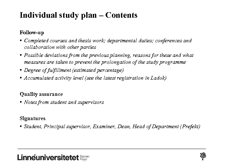 Individual study plan – Contents Follow-up • Completed courses and thesis work; departmental duties;