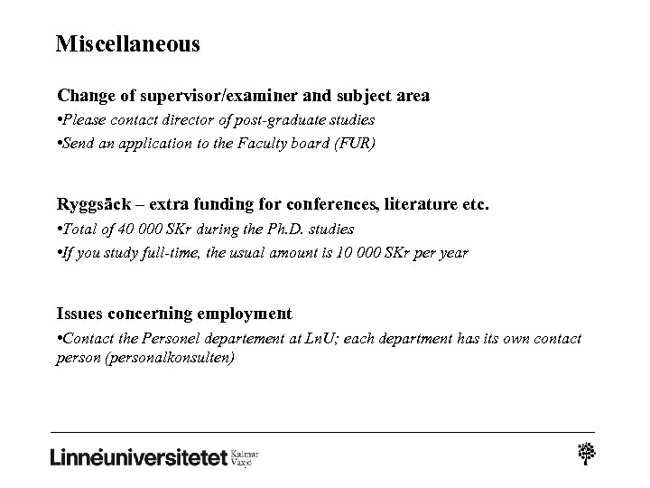 Miscellaneous Change of supervisor/examiner and subject area • Please contact director of post-graduate studies
