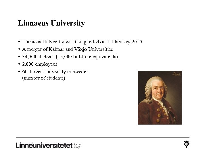 Linnaeus University • • • Linnaeus University was inaugurated on 1 st January 2010