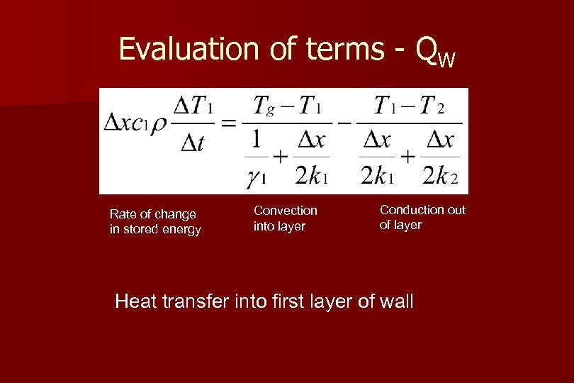 Evaluation of terms - QW Rate of change in stored energy Convection into layer