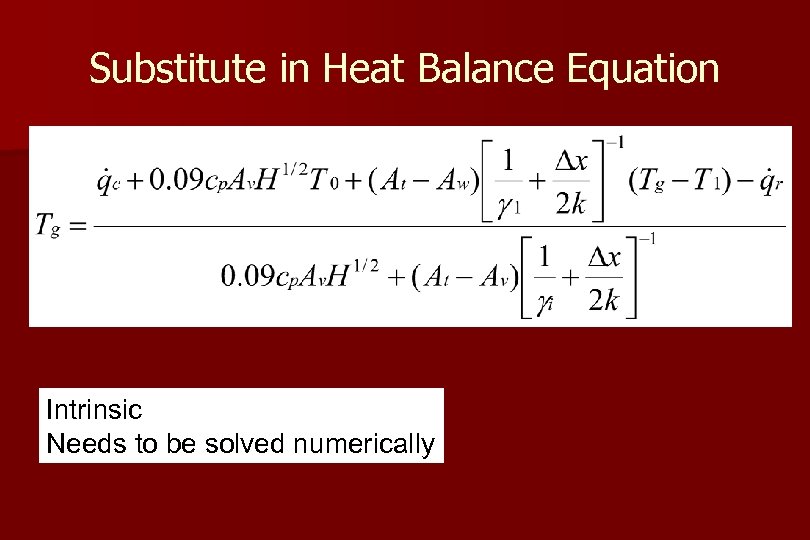 Substitute in Heat Balance Equation Intrinsic Needs to be solved numerically 