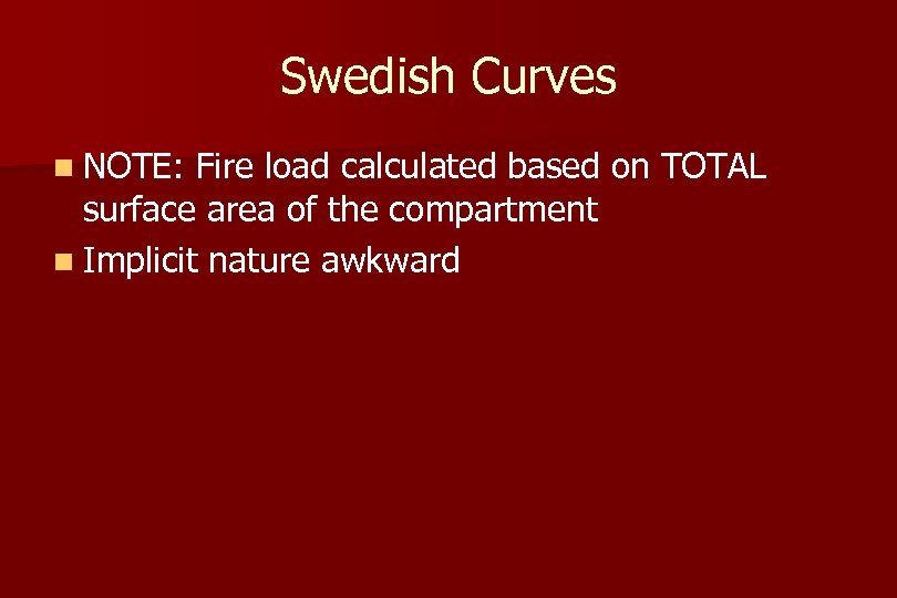 Swedish Curves n NOTE: Fire load calculated based on TOTAL surface area of the