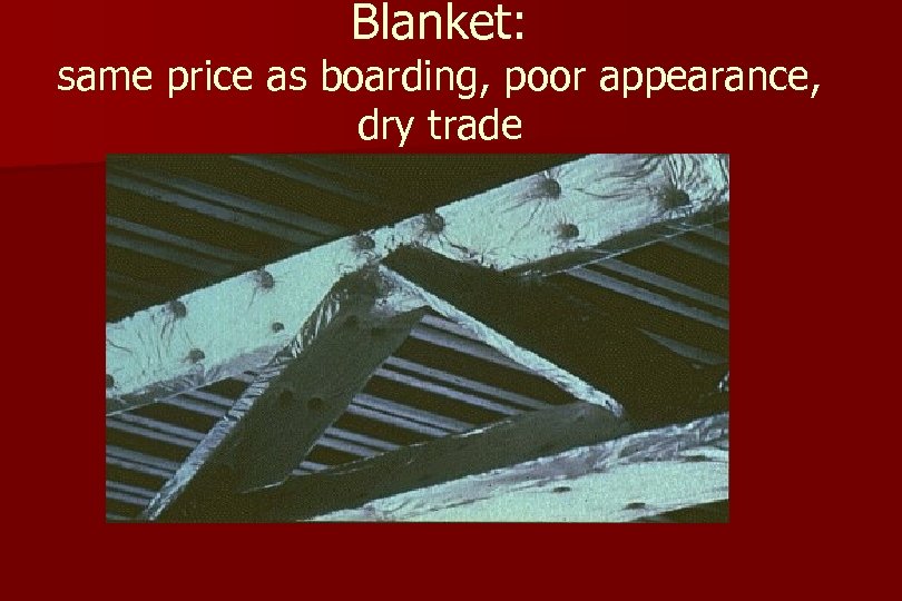 Blanket: same price as boarding, poor appearance, dry trade 