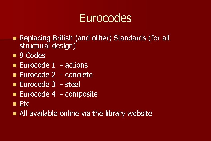 Eurocodes n n n n Replacing British (and other) Standards (for all structural design)