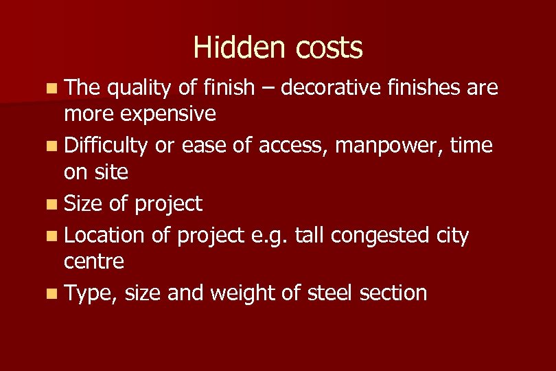 Hidden costs n The quality of finish – decorative finishes are more expensive n