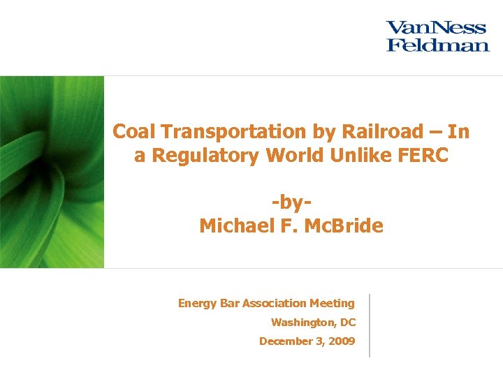 Coal Transportation by Railroad – In a Regulatory World Unlike FERC -by. Michael F.