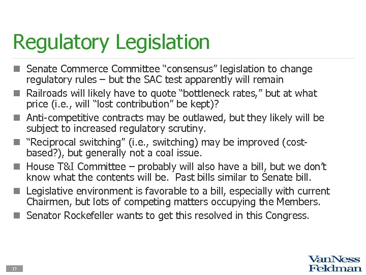 Regulatory Legislation n Senate Commerce Committee “consensus” legislation to change regulatory rules – but