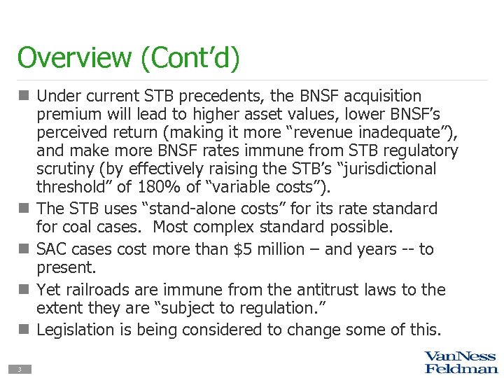 Overview (Cont’d) n Under current STB precedents, the BNSF acquisition premium will lead to