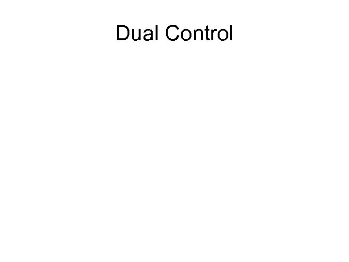 Dual Control 