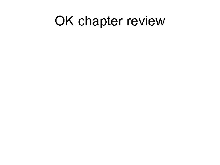 OK chapter review 