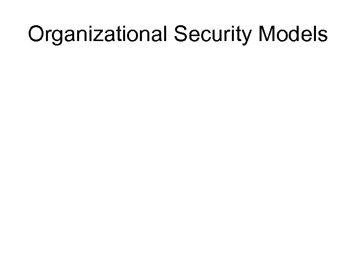 Organizational Security Models 