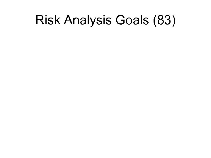 Risk Analysis Goals (83) 