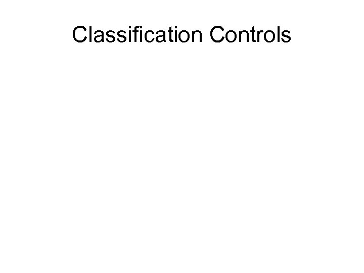 Classification Controls 