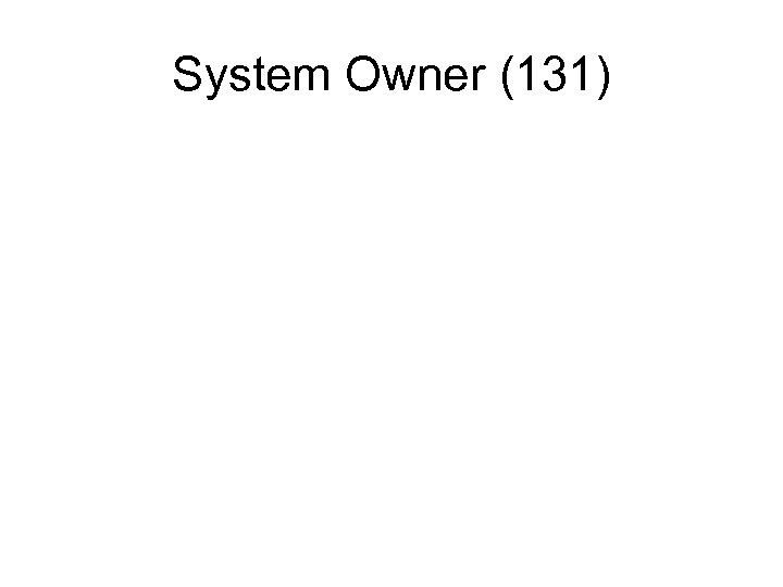 System Owner (131) 