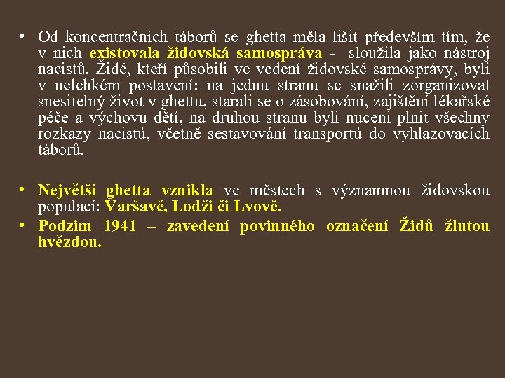  • Od koncentračních táborů se ghetta měla lišit především tím, že v nich
