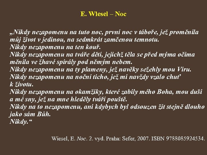 E. Wiesel – Noc „Nikdy nezapomenu na tuto noc, první noc v táboře, jež