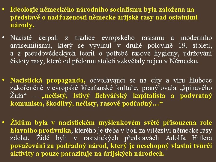  • Ideologie německého národního socialismu byla založena na představě o nadřazenosti německé árijské