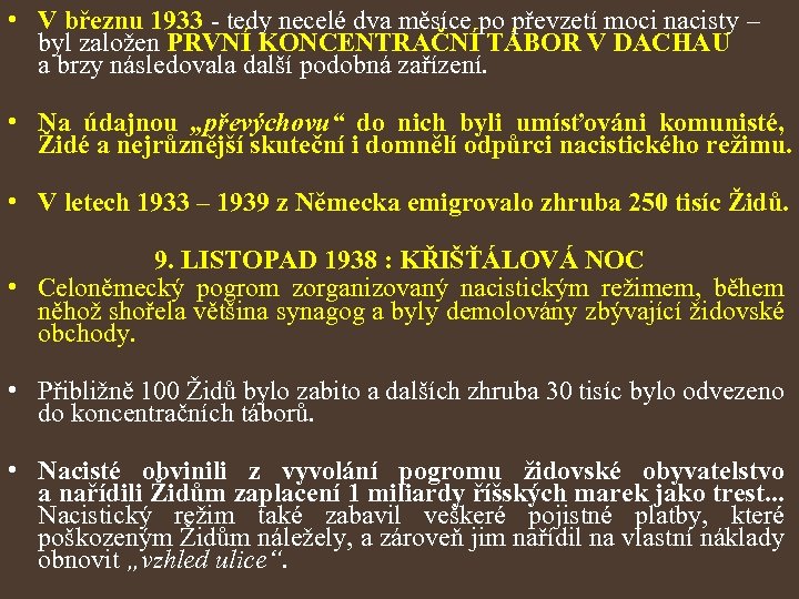  • V březnu 1933 - tedy necelé dva měsíce po převzetí moci nacisty