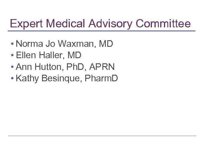 Expert Medical Advisory Committee • Norma Jo Waxman, MD • Ellen Haller, MD •