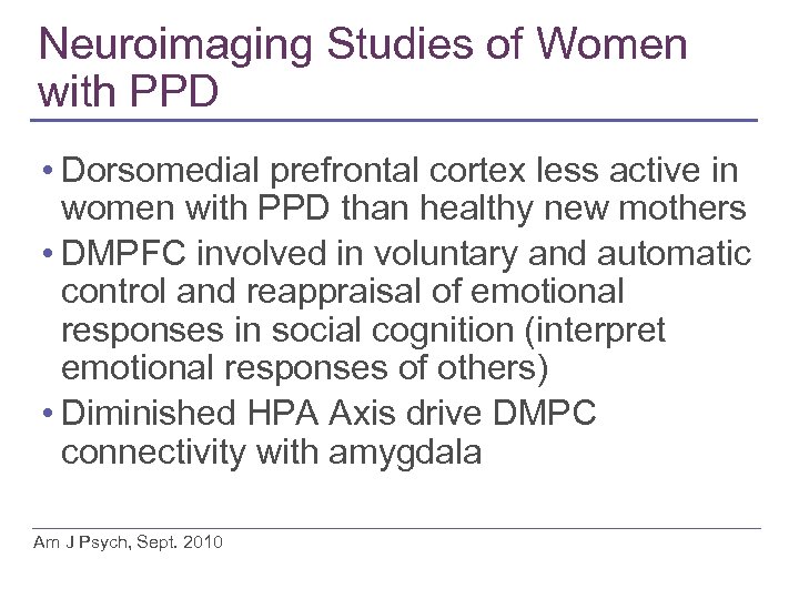 Neuroimaging Studies of Women with PPD • Dorsomedial prefrontal cortex less active in women