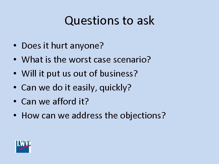 Questions to ask • • • Does it hurt anyone? What is the worst