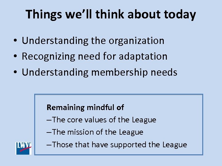 Things we’ll think about today • Understanding the organization • Recognizing need for adaptation