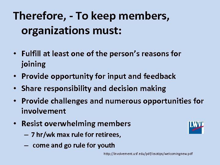 Therefore, - To keep members, organizations must: • Fulfill at least one of the