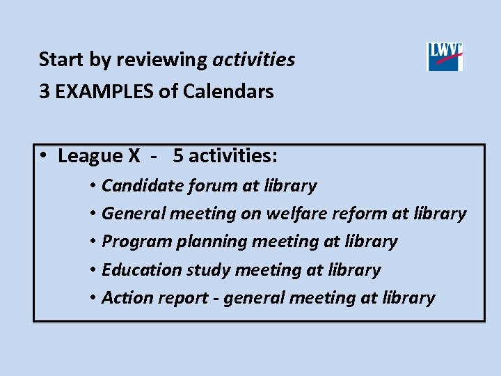 Start by reviewing activities 3 EXAMPLES of Calendars • League X - 5 activities: