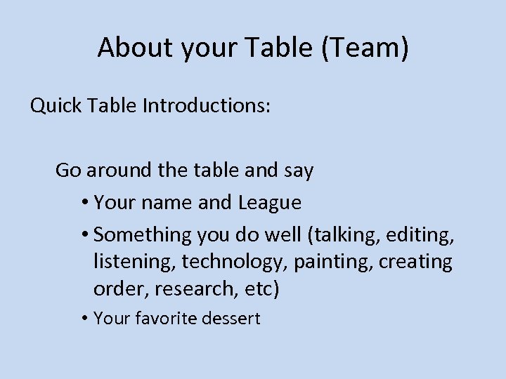 About your Table (Team) Quick Table Introductions: Go around the table and say •