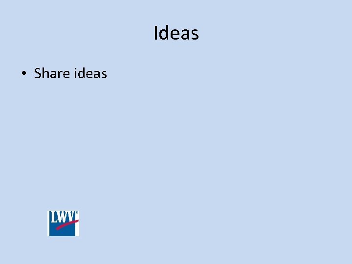 Ideas • Share ideas 