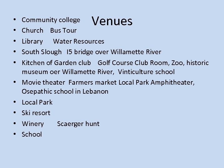  • • • Venues Community college Church Bus Tour Library Water Resources South
