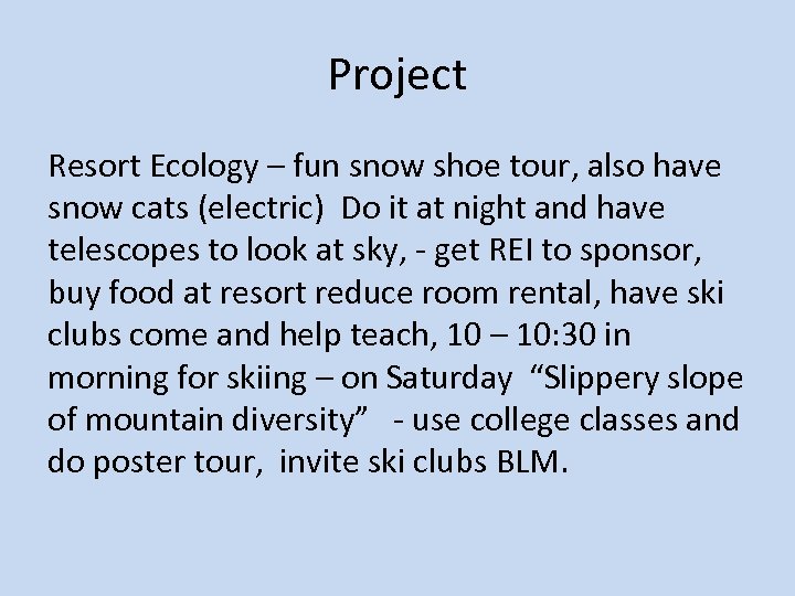Project Resort Ecology – fun snow shoe tour, also have snow cats (electric) Do