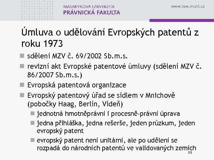 www. law. muni. cz Úmluva o udělování Evropských patentů z roku 1973 n sdělení