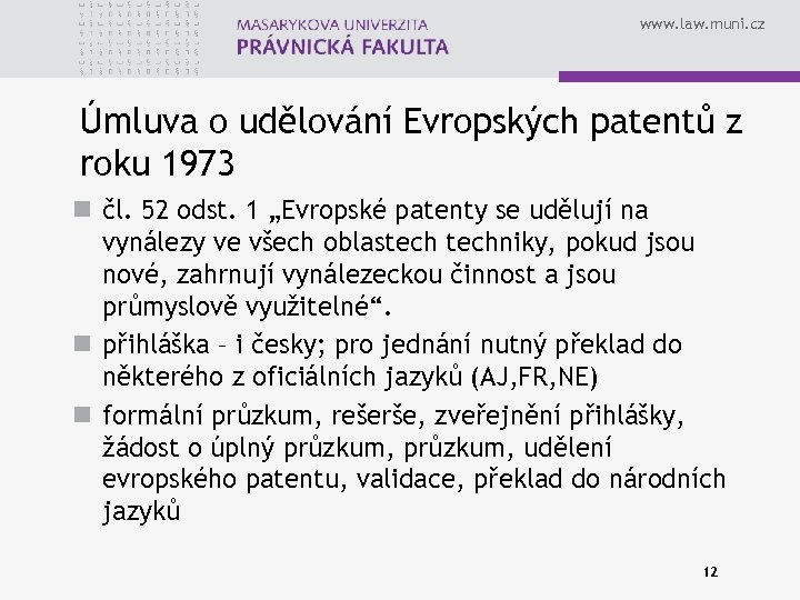 www. law. muni. cz Úmluva o udělování Evropských patentů z roku 1973 n čl.