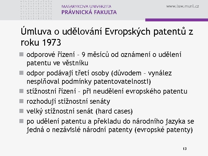 www. law. muni. cz Úmluva o udělování Evropských patentů z roku 1973 n odporové