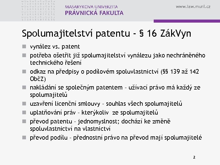 www. law. muni. cz Spolumajitelství patentu - § 16 Zák. Vyn n vynález vs.