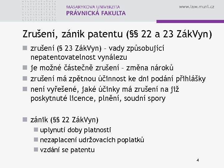 www. law. muni. cz Zrušení, zánik patentu (§§ 22 a 23 Zák. Vyn) n