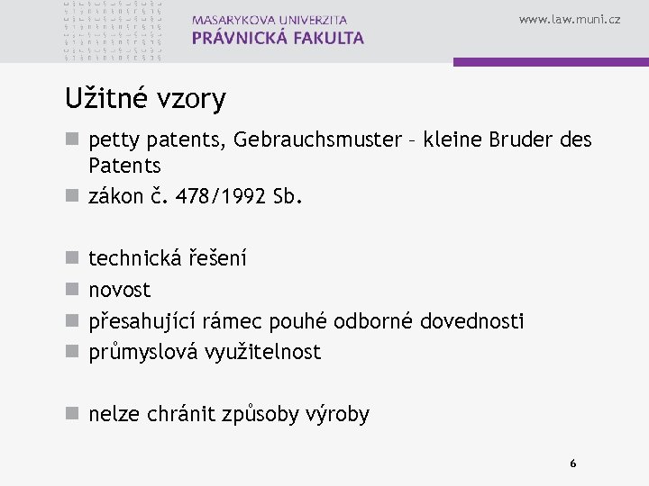 www. law. muni. cz Užitné vzory n petty patents, Gebrauchsmuster – kleine Bruder des