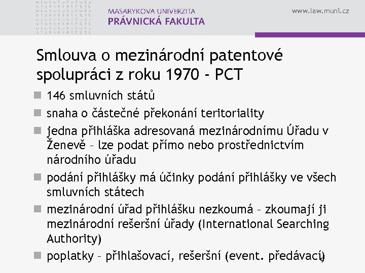 www. law. muni. cz Smlouva o mezinárodní patentové spolupráci z roku 1970 - PCT