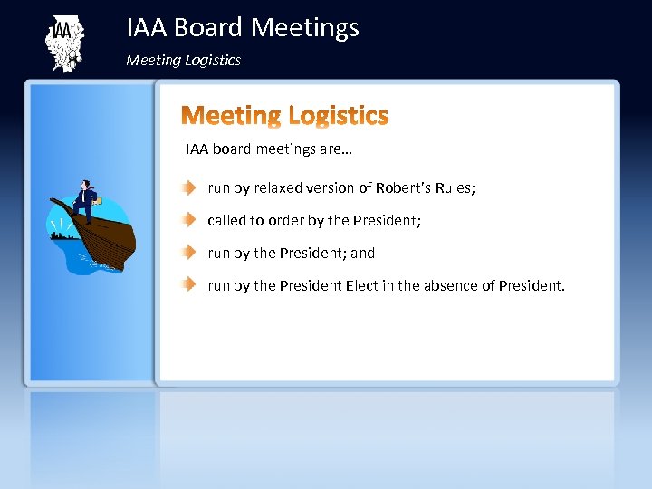 IAA Board Meetings Meeting Logistics IAA board meetings are… run by relaxed version of