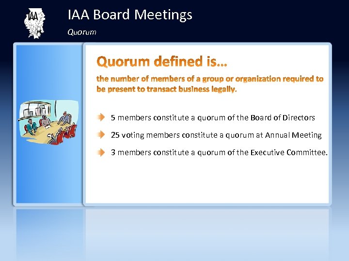 IAA Board Meetings Quorum 5 members constitute a quorum of the Board of Directors