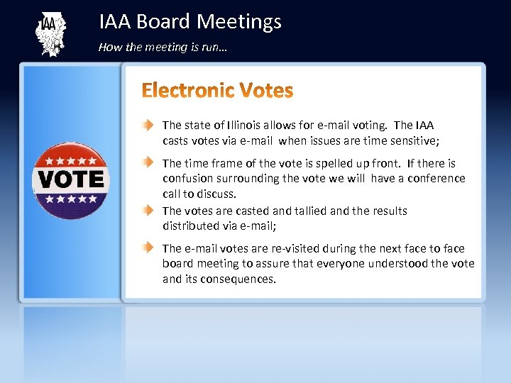 IAA Board Meetings How the meeting is run… The state of Illinois allows for